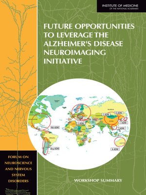 cover image of Future Opportunities to Leverage the Alzheimer's Disease Neuroimaging Initiative